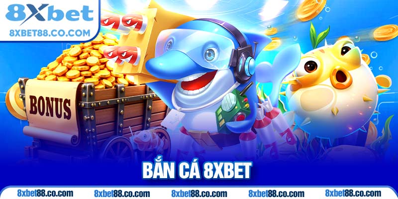 Nhà cái 8xbet1 trang bị sảnh bắn cá hoành tráng