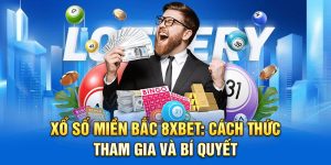 Xổ Số Miền Bắc 8XBET: Cách Thức Tham Gia Và Bí Quyết