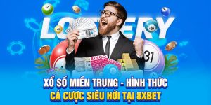 Xổ Số Miền Trung - Hình Thức Cá Cược Siêu Hời Tại 8XBET