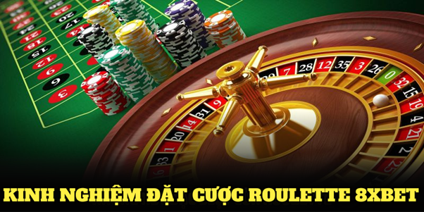 Những kinh nghiệm đặt cược Roulette 8XBET từ cao thủ hàng đầu